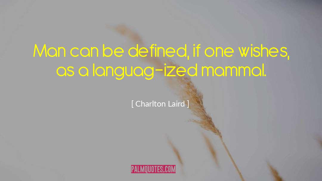 Charlton Laird Quotes: Man can be defined, if