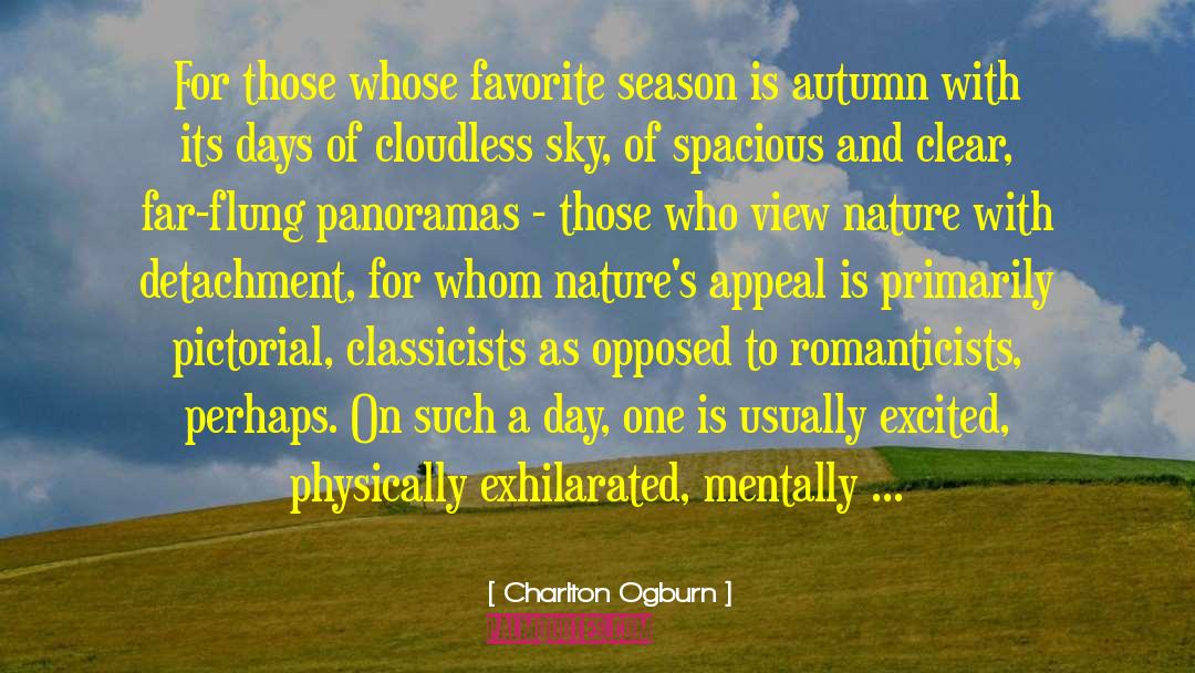 Charlton Ogburn Quotes: For those whose favorite season