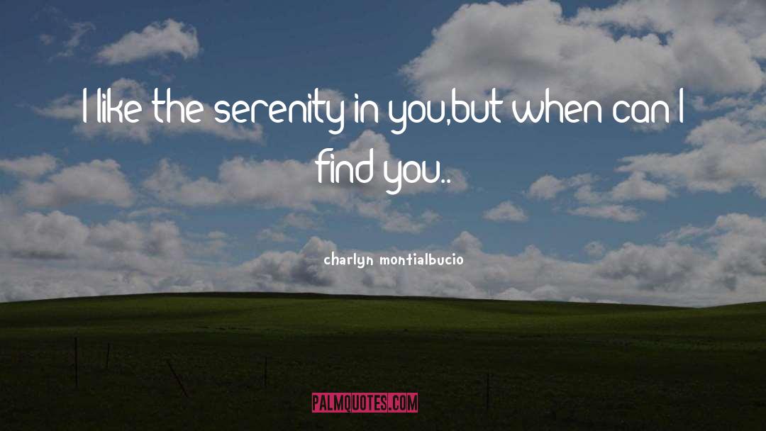 Charlyn Montialbucio Quotes: I like the serenity in