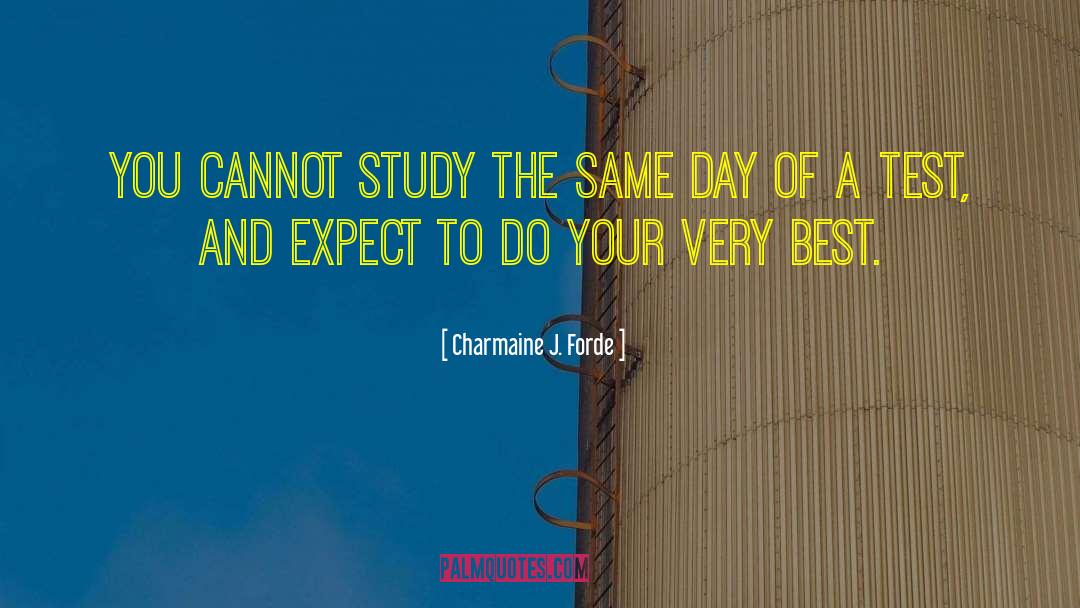 Charmaine J. Forde Quotes: You cannot study the same