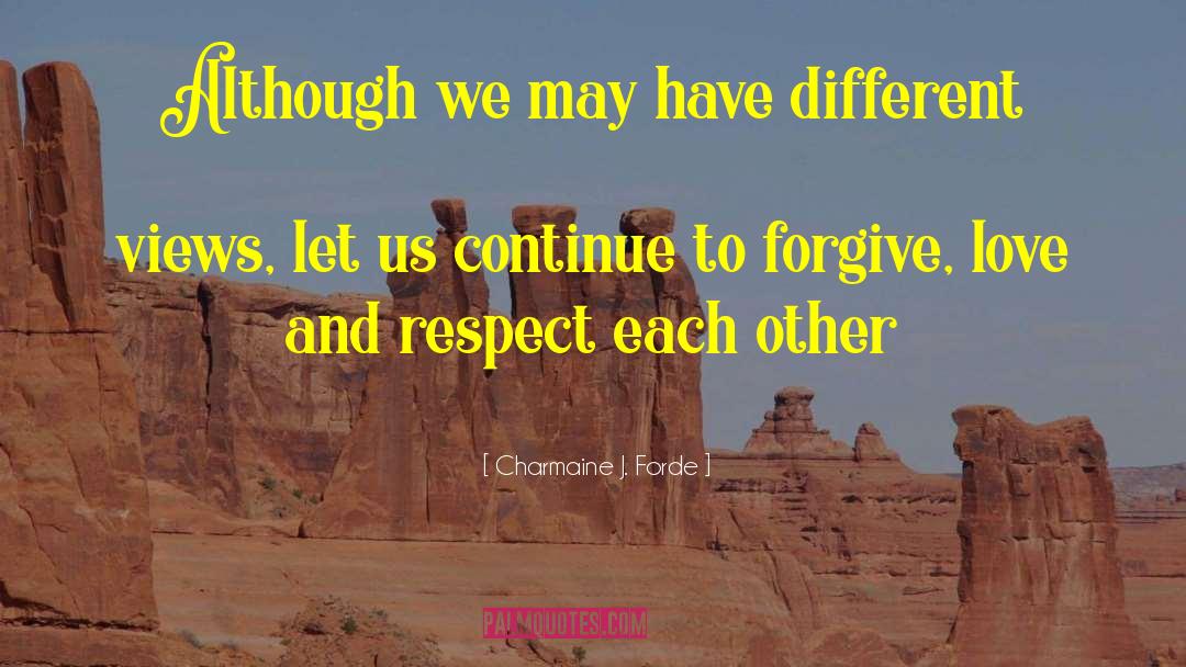 Charmaine J. Forde Quotes: Although we may have different