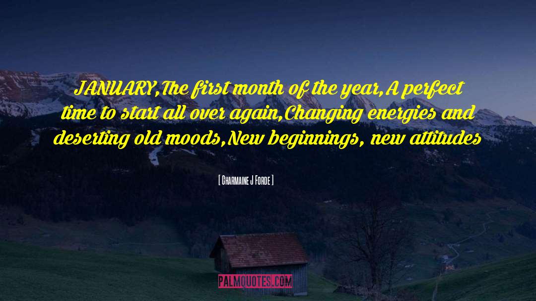 Charmaine J. Forde Quotes: JANUARY,<br />The first month of