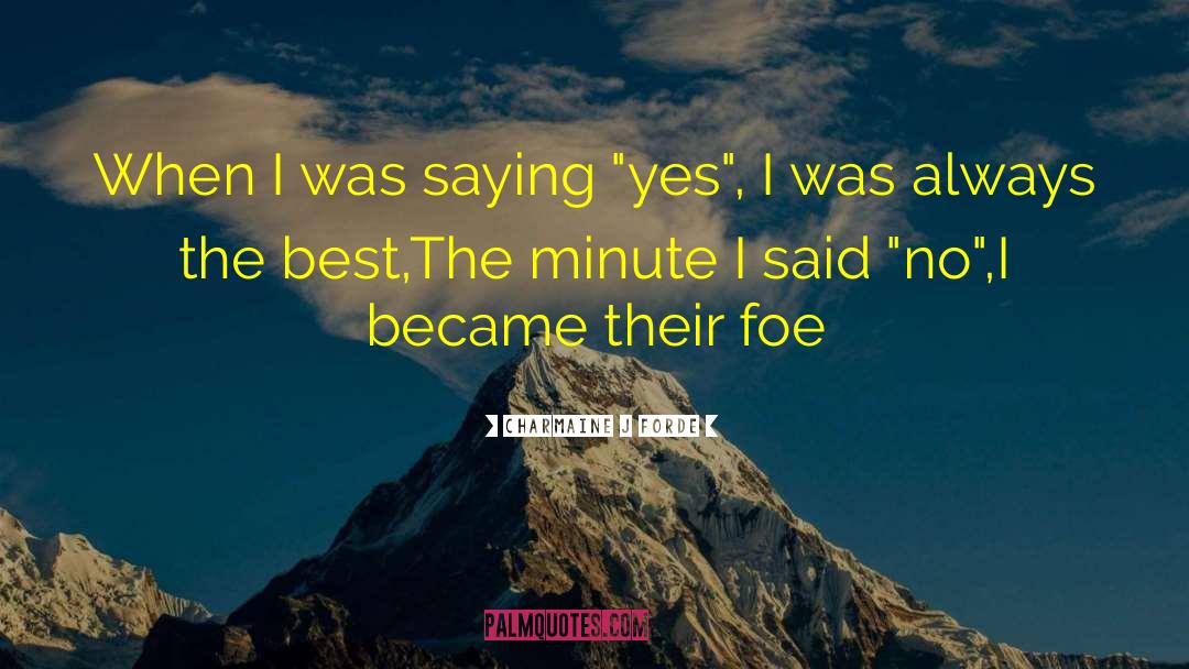 Charmaine J. Forde Quotes: When I was saying 