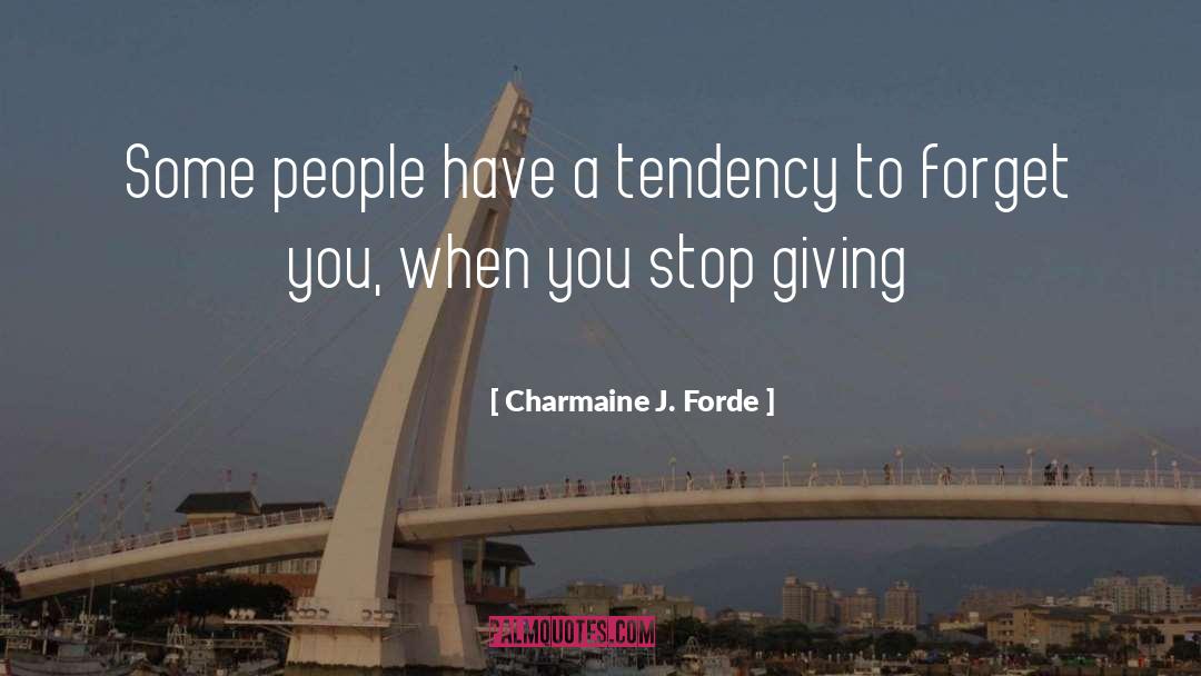 Charmaine J. Forde Quotes: Some people have a tendency