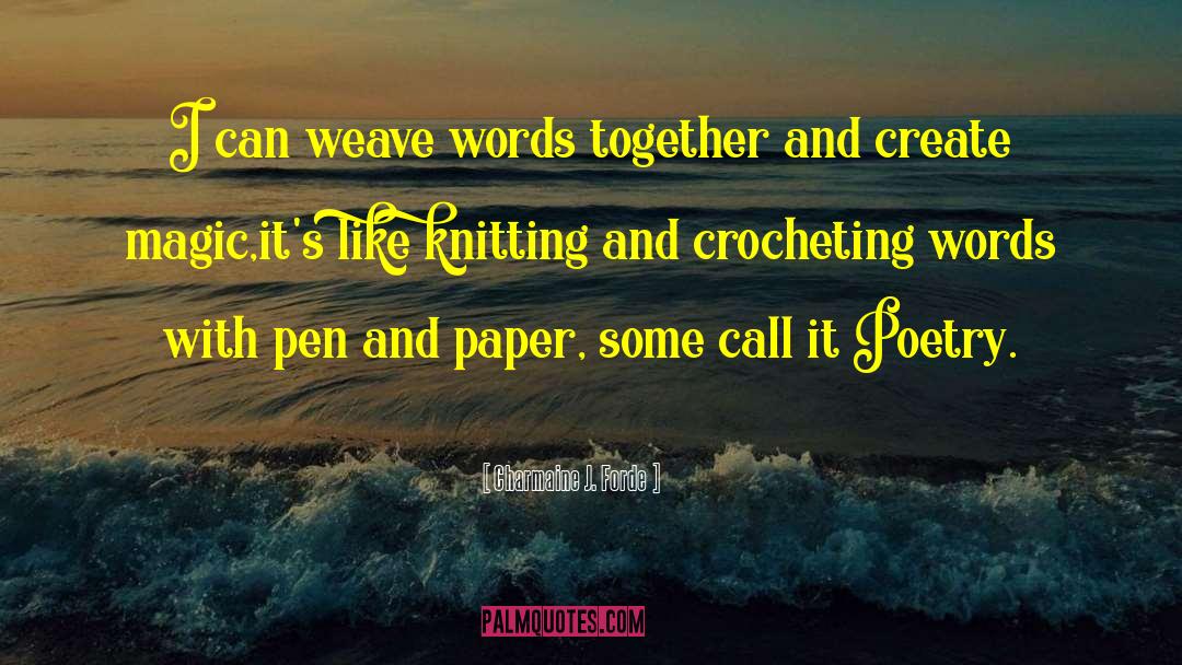 Charmaine J. Forde Quotes: I can weave words together