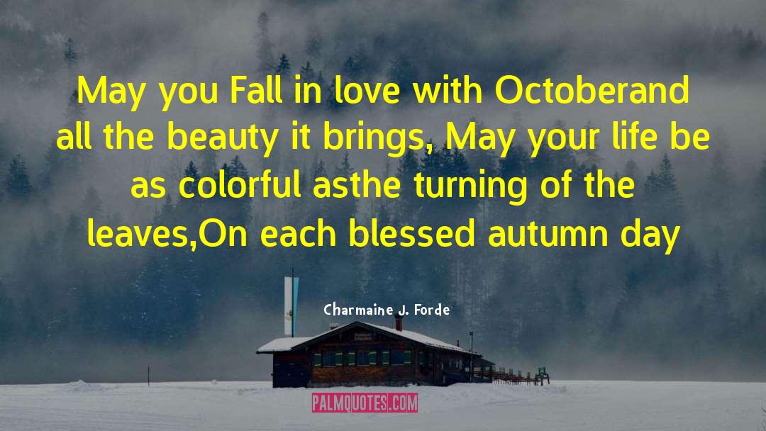 Charmaine J. Forde Quotes: May you Fall in love