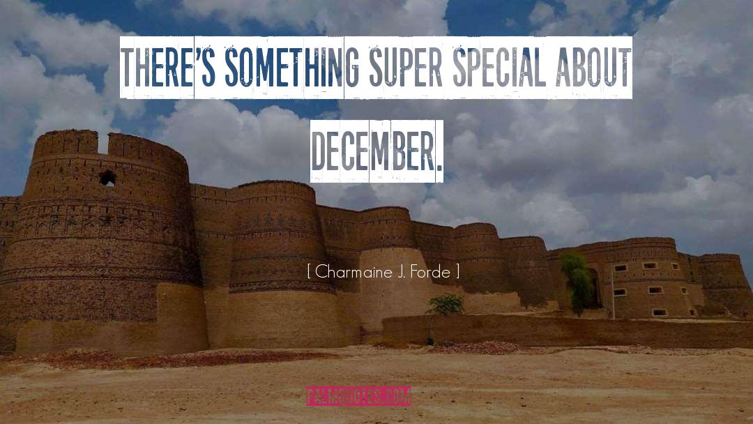 Charmaine J. Forde Quotes: There's something super special about