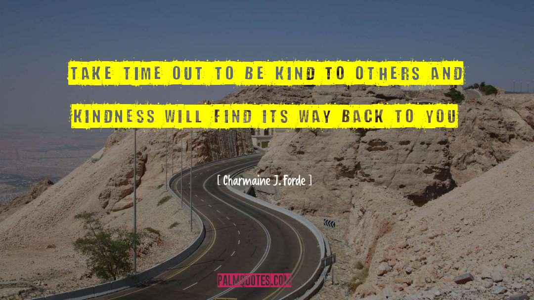 Charmaine J. Forde Quotes: Take time out to be