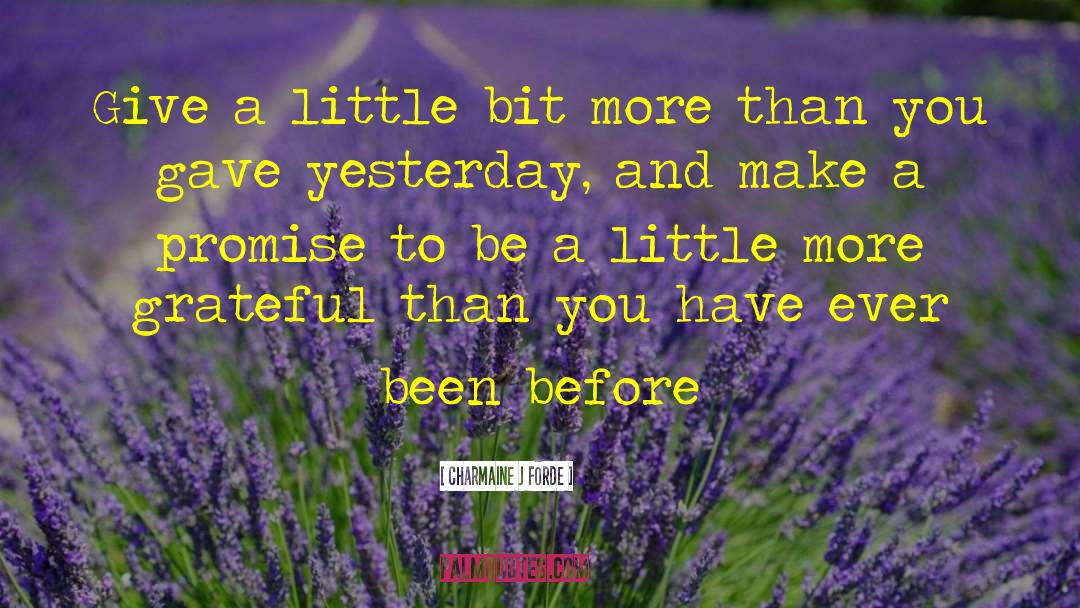 Charmaine J. Forde Quotes: Give a little bit more