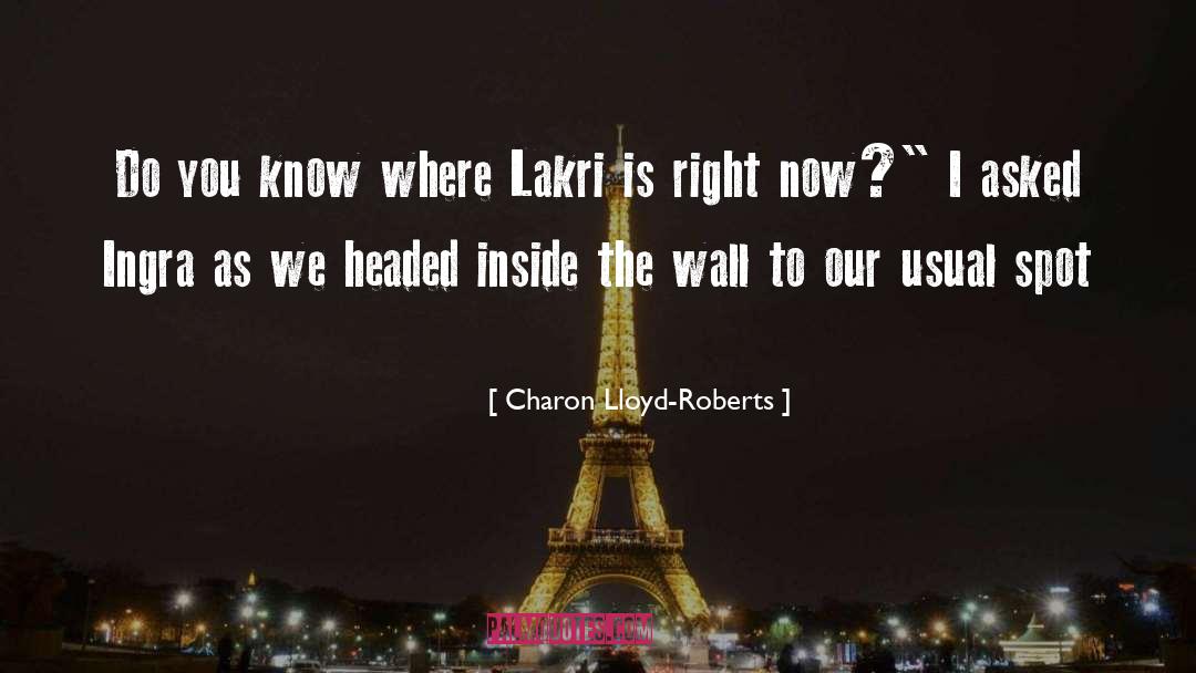 Charon Lloyd-Roberts Quotes: Do you know where Lakri