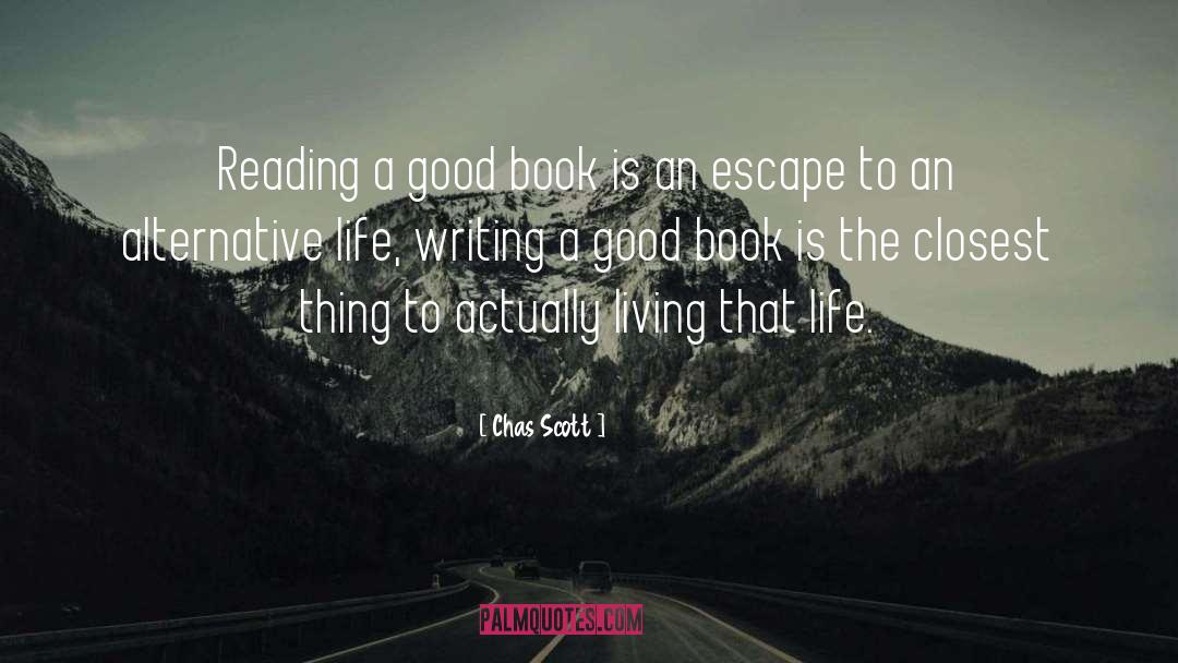 Chas Scott Quotes: Reading a good book is