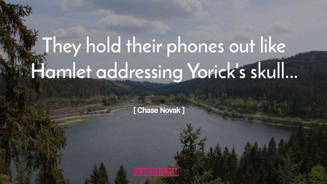 Chase Novak Quotes: They hold their phones out