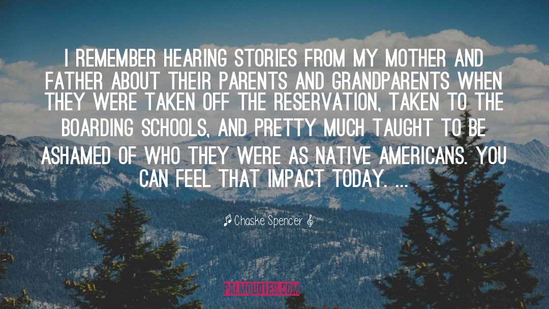 Chaske Spencer Quotes: I remember hearing stories from