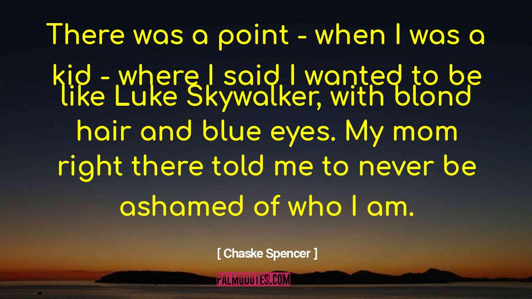 Chaske Spencer Quotes: There was a point -