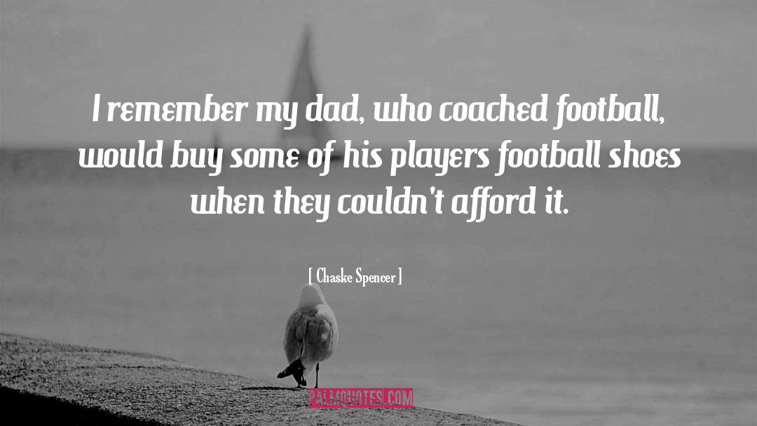 Chaske Spencer Quotes: I remember my dad, who