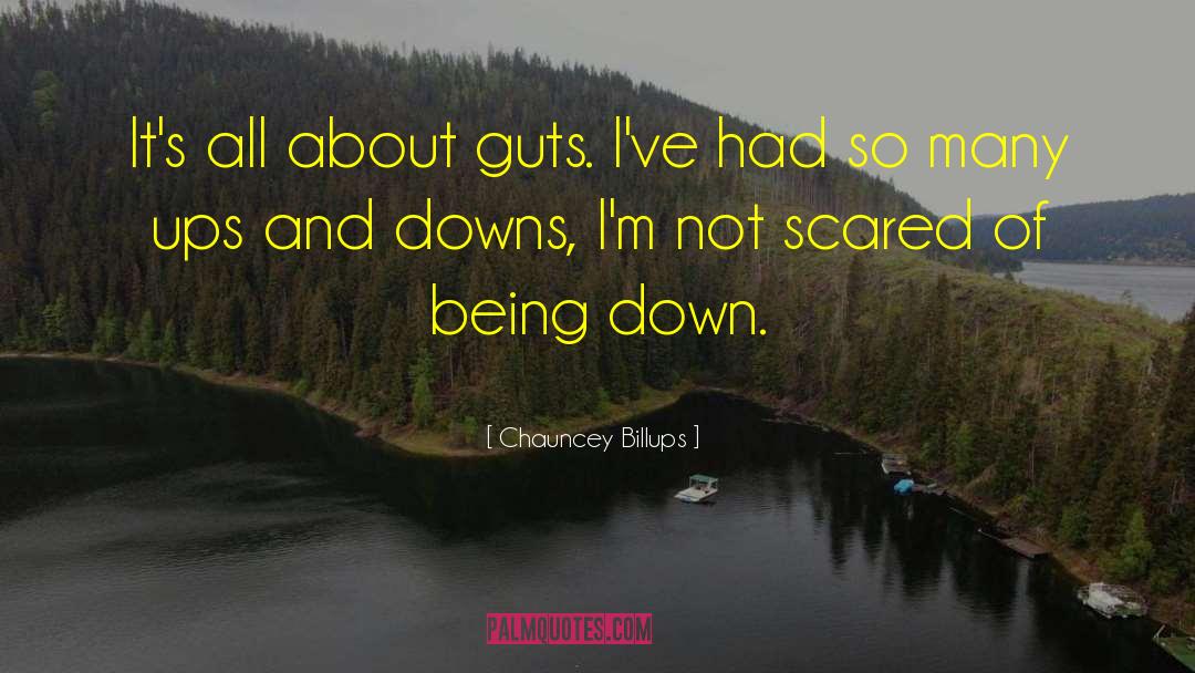 Chauncey Billups Quotes: It's all about guts. I've