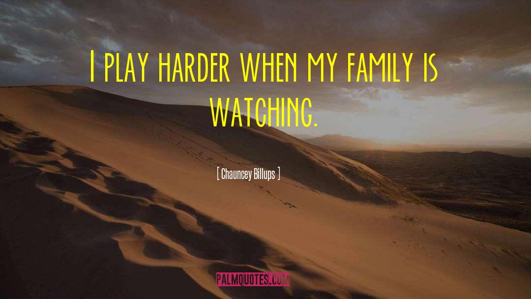 Chauncey Billups Quotes: I play harder when my