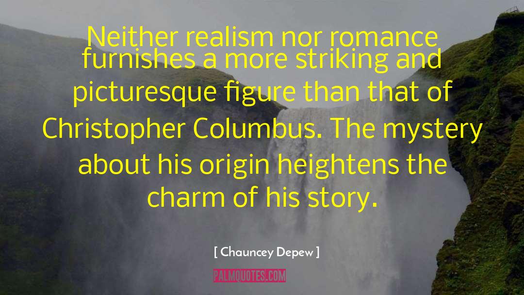 Chauncey Depew Quotes: Neither realism nor romance furnishes