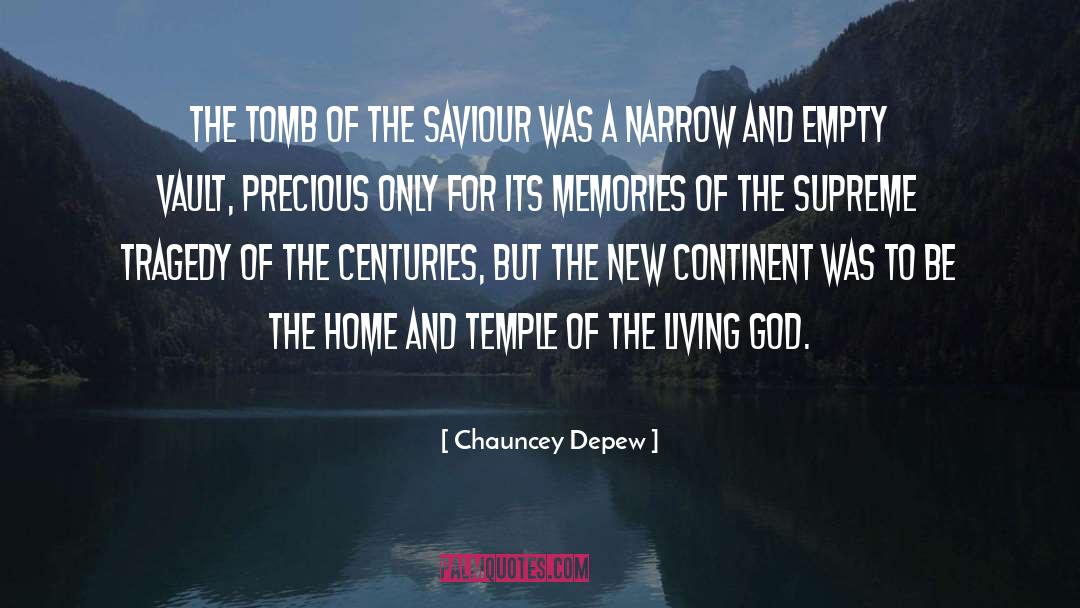 Chauncey Depew Quotes: The tomb of the Saviour