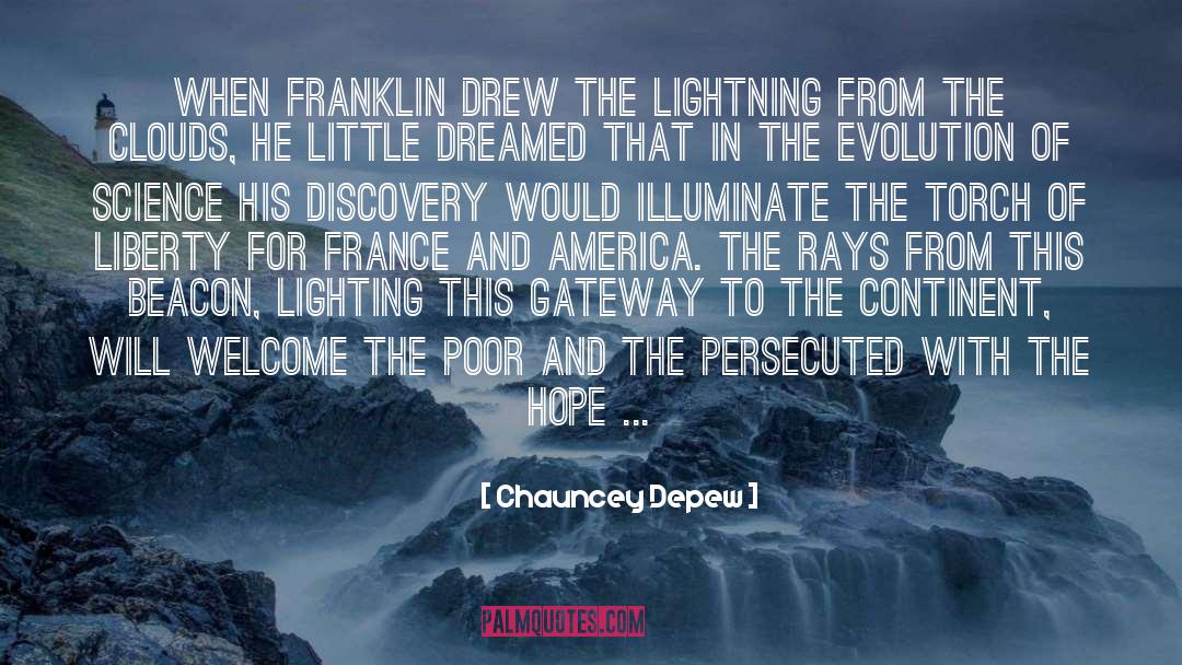 Chauncey Depew Quotes: When Franklin drew the lightning
