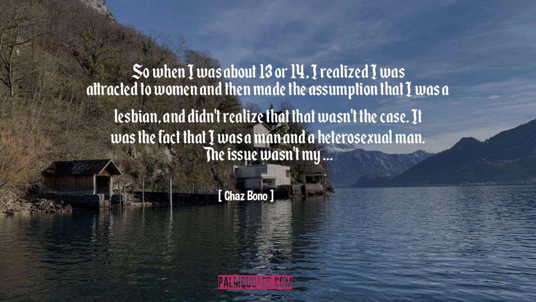 Chaz Bono Quotes: So when I was about