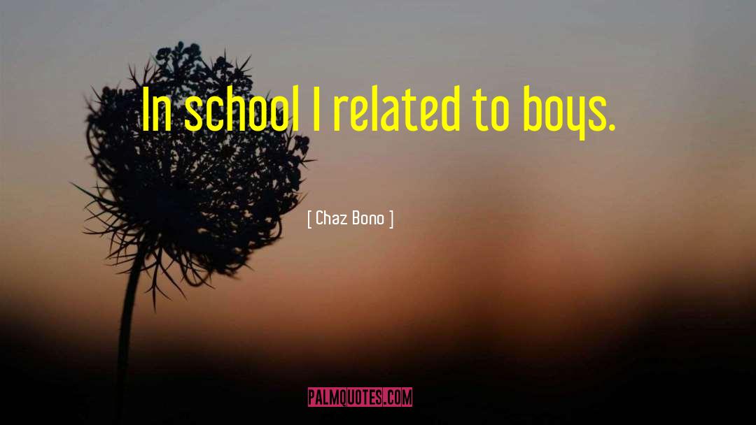 Chaz Bono Quotes: In school I related to