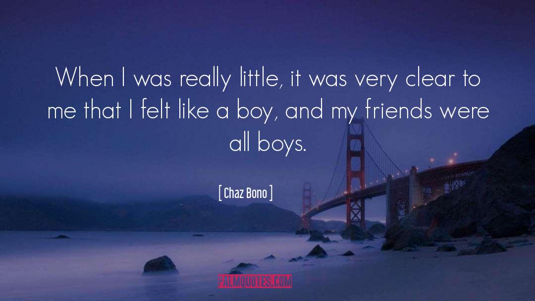Chaz Bono Quotes: When I was really little,