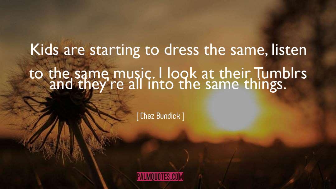 Chaz Bundick Quotes: Kids are starting to dress