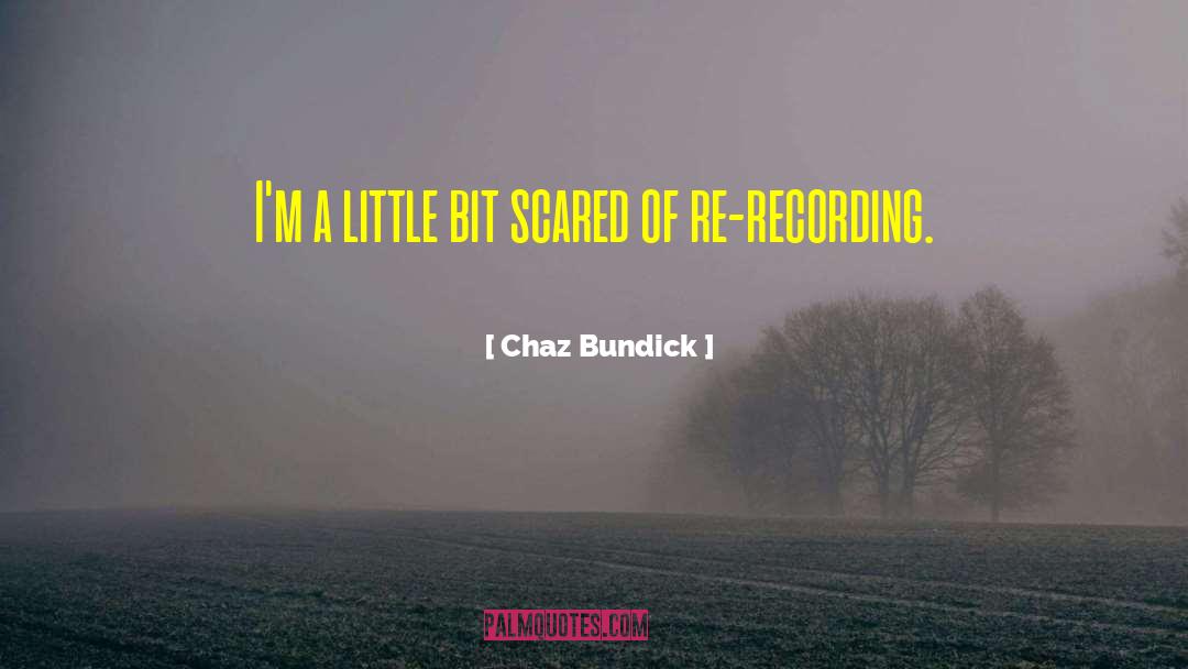 Chaz Bundick Quotes: I'm a little bit scared