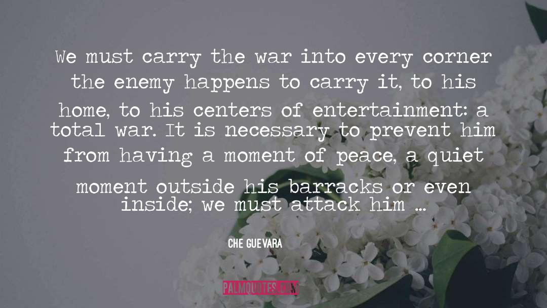 Che Guevara Quotes: We must carry the war