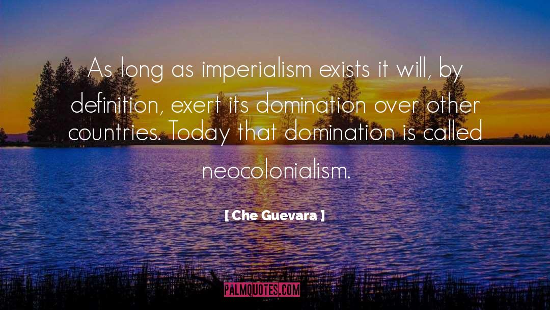 Che Guevara Quotes: As long as imperialism exists