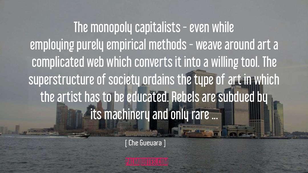 Che Guevara Quotes: The monopoly capitalists - even