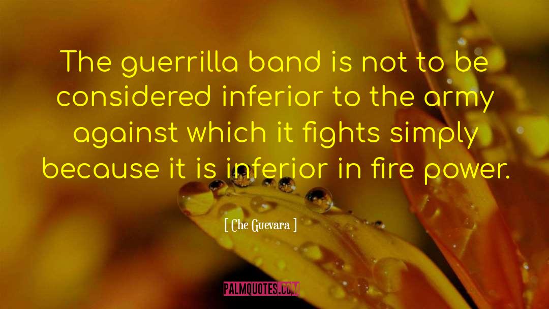 Che Guevara Quotes: The guerrilla band is not
