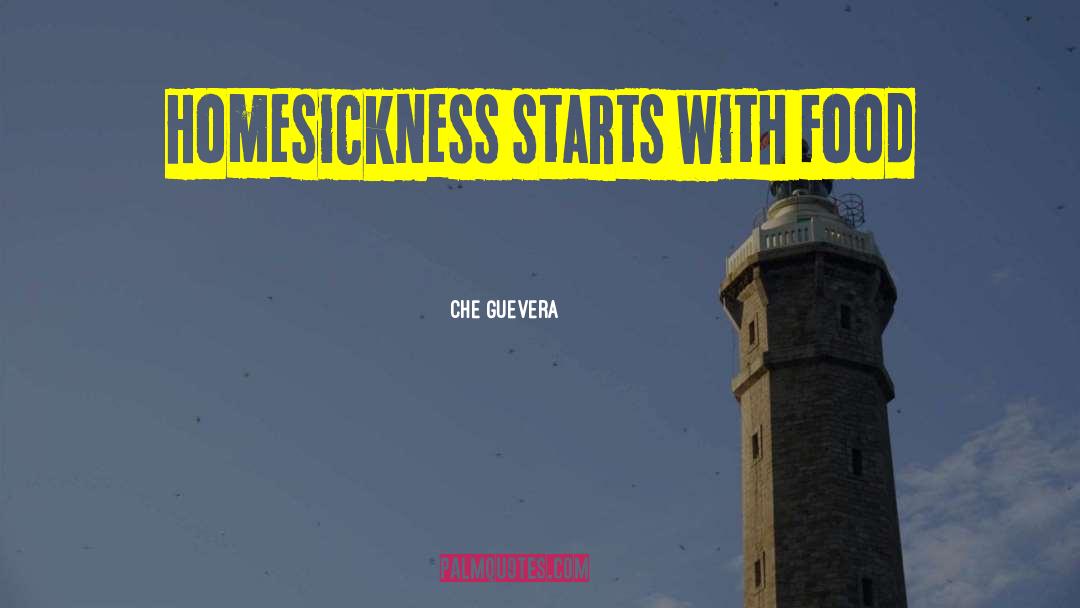 Che Guevera Quotes: Homesickness starts with food