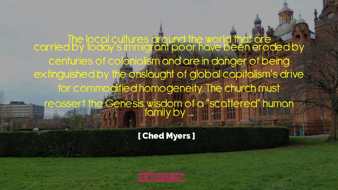 Ched Myers Quotes: The local cultures around the