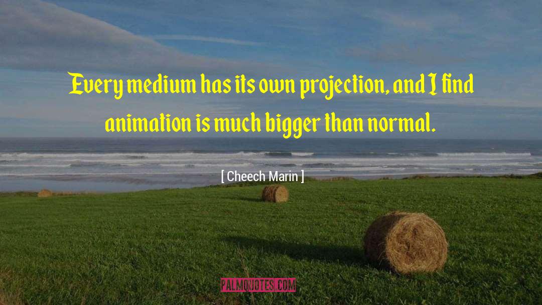 Cheech Marin Quotes: Every medium has its own