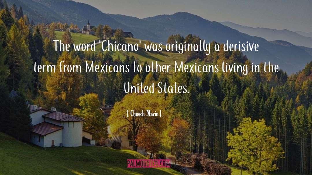 Cheech Marin Quotes: The word 'Chicano' was originally