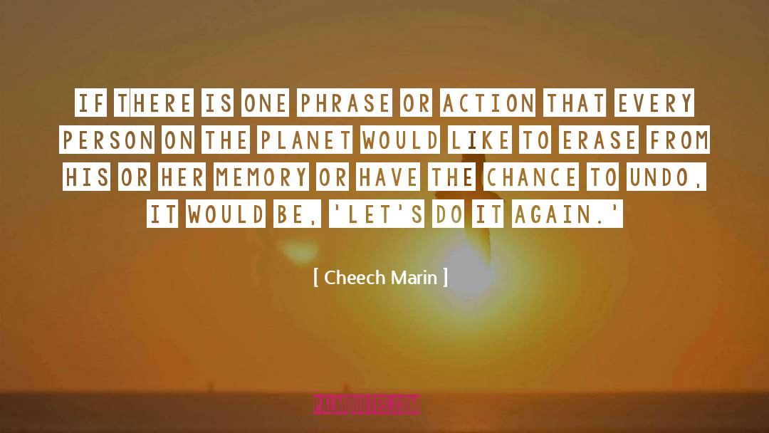 Cheech Marin Quotes: If there is one phrase