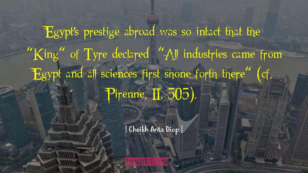 Cheikh Anta Diop Quotes: Egypt's prestige abroad was so