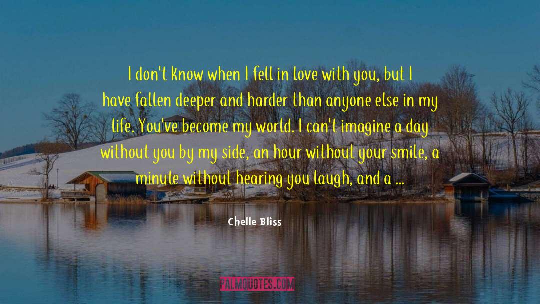 Chelle Bliss Quotes: I don't know when I