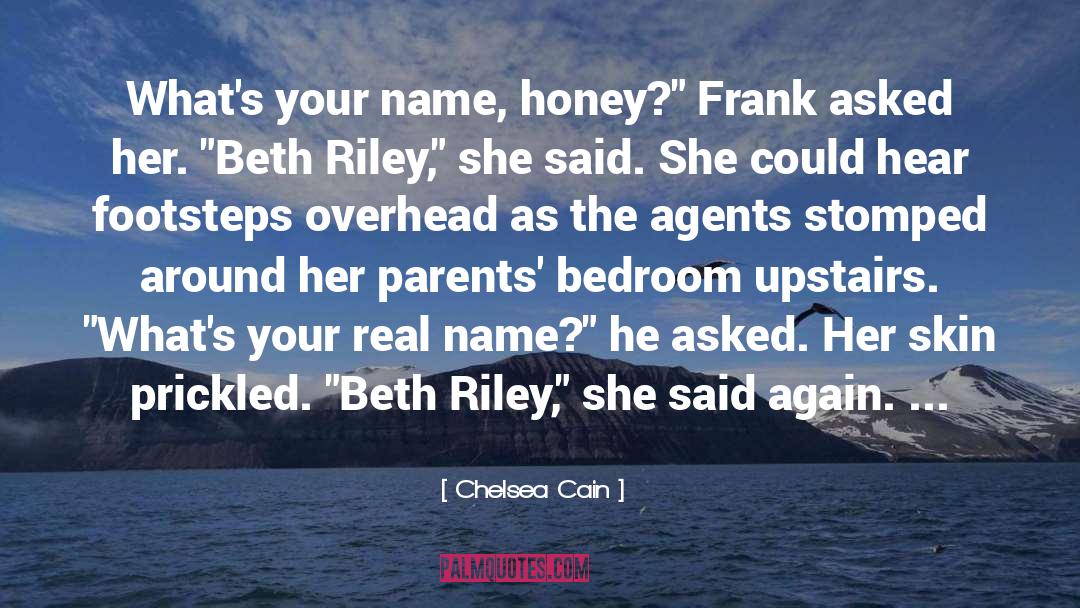 Chelsea Cain Quotes: What's your name, honey?