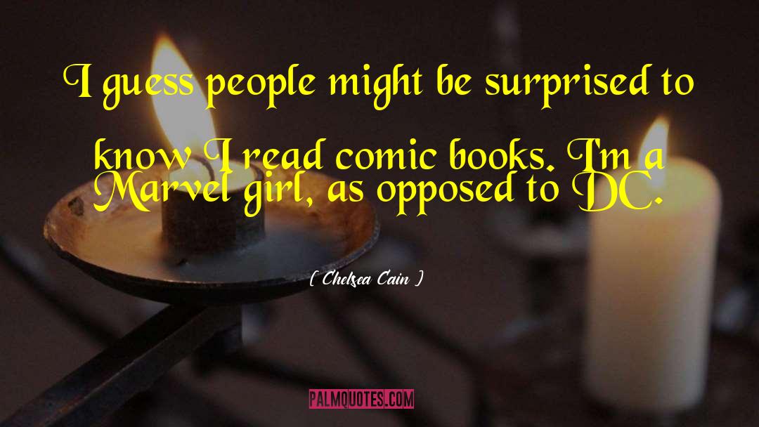 Chelsea Cain Quotes: I guess people might be