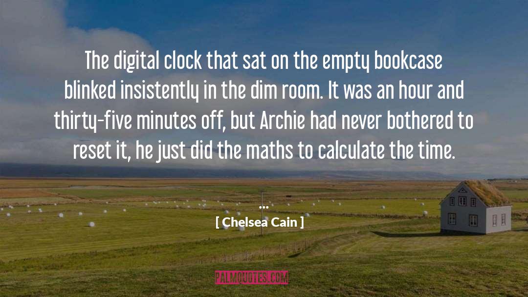 Chelsea Cain Quotes: The digital clock that sat