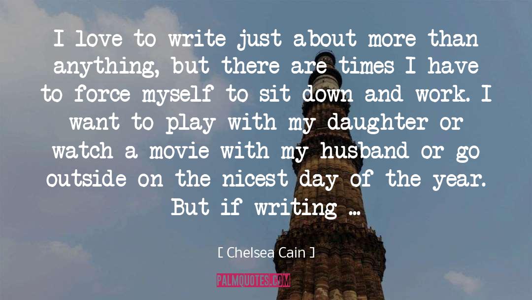 Chelsea Cain Quotes: I love to write just