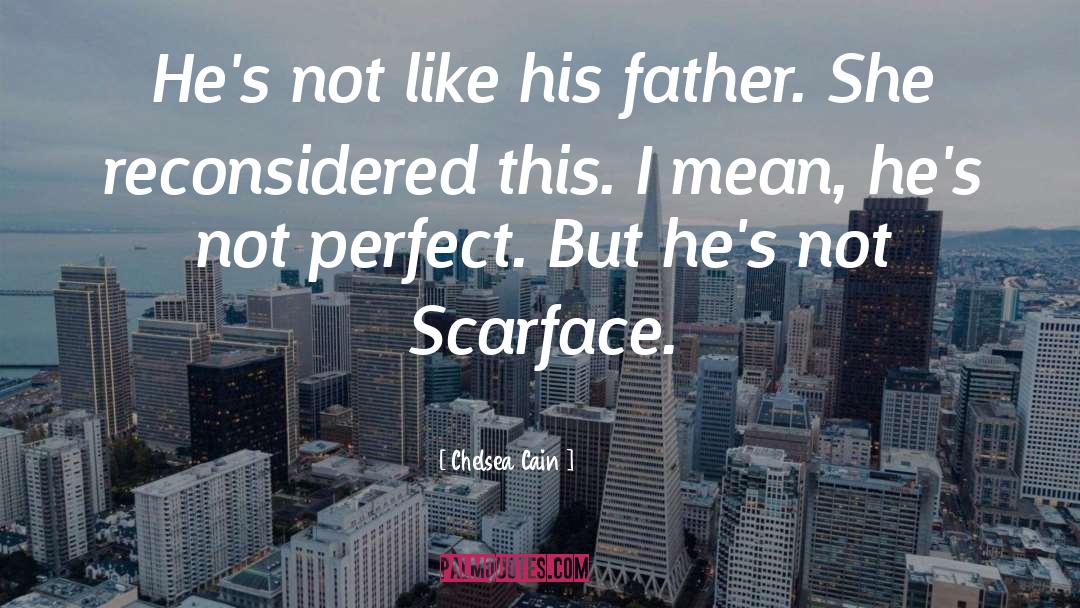 Chelsea Cain Quotes: He's not like his father.