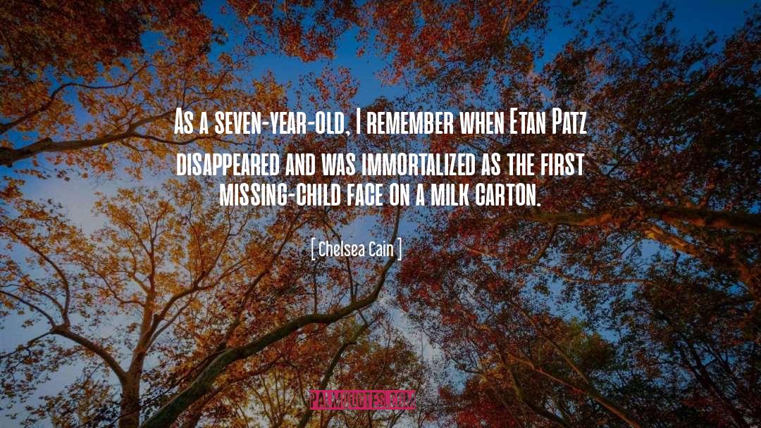 Chelsea Cain Quotes: As a seven-year-old, I remember
