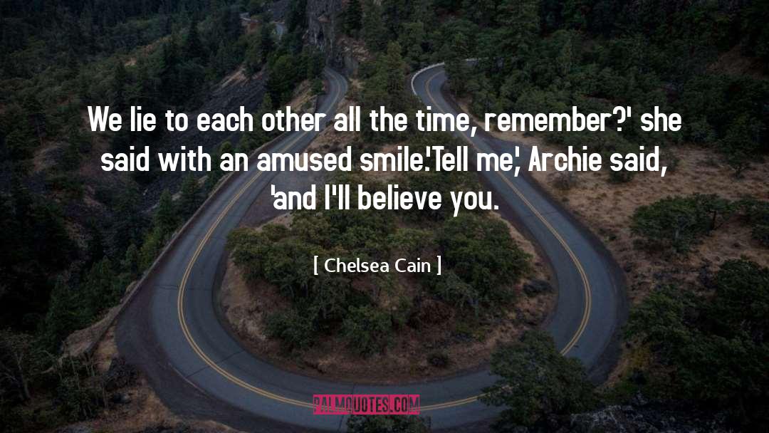 Chelsea Cain Quotes: We lie to each other