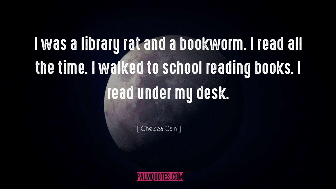 Chelsea Cain Quotes: I was a library rat