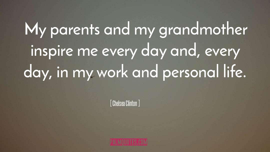 Chelsea Clinton Quotes: My parents and my grandmother