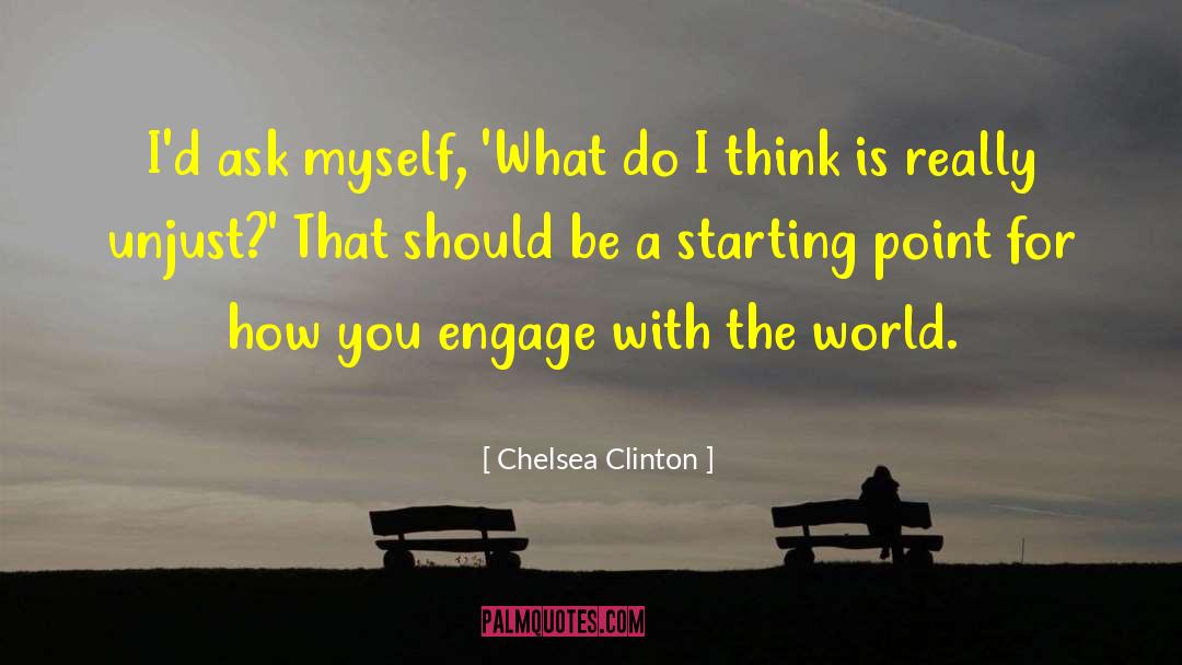 Chelsea Clinton Quotes: I'd ask myself, 'What do